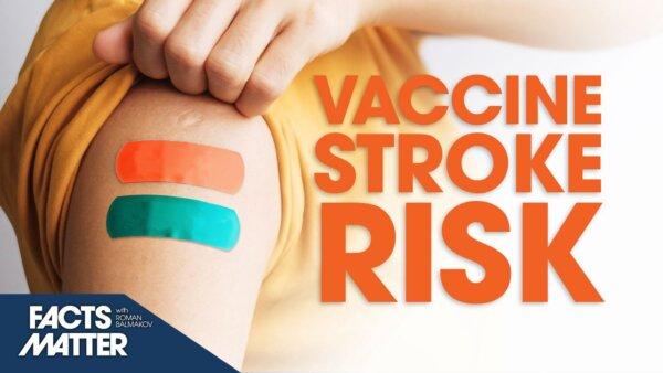 Bad News for the Double-Vaccinated: Risk of Stroke | Facts Matter