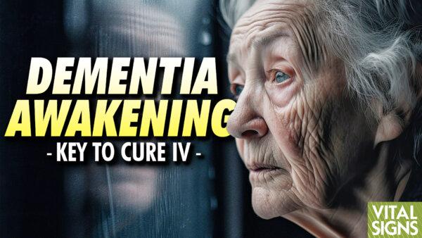 PREMIERING 9:30 AM ET: Dementia Sufferers Show Revival of Memory & Cognition Through Cell Nutrient–Plasmalogen Treatment. What’s Their Next Step to Recovery?—Key to Cure PART 3