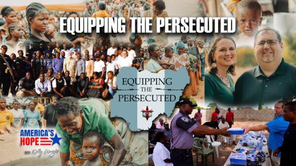PREMIERING 10 PM ET: Equipping The Persecuted | America’s Hope (Dec. 1)