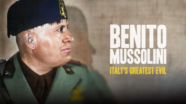 Benito Mussolini: Italy’s Greatest Evil