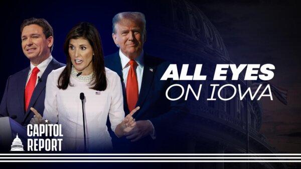 Trump Dominates Iowa Polls; Challenges Ahead for Haley and DeSantis on Caucus Night | Capitol Report