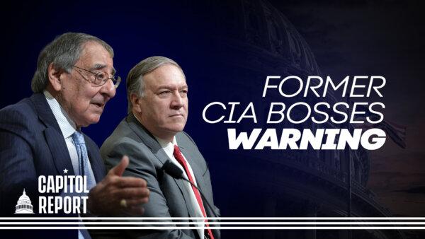 2 Former CIA Chiefs Testify on Capitol Hill, Sounding Alarm of CCP Threat to US | Capitol Report