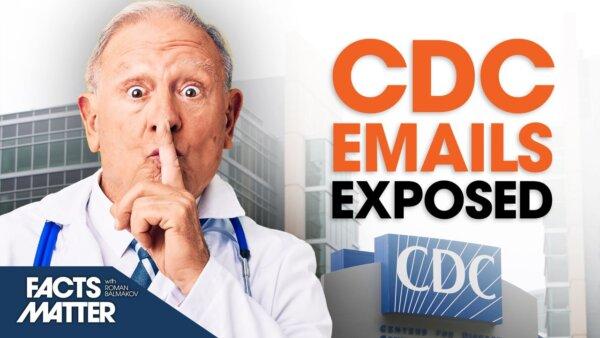 CDC Emails Reveal Why Agency Killed Alert on Myocarditis | Facts Matter