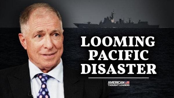 [PREMIERING 9PM ET] An Impending Disaster for America in the Pacific?–Grant Newsham