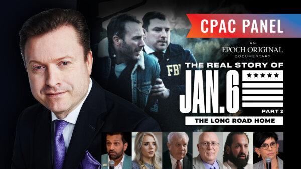 [PREMIERING 9PM ET] Post-Jan. 6 Life in America: CPAC Panel on ‘The Real Story of January 6 Part 2’ Documentary
