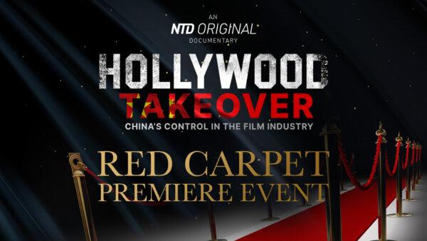Red Carpet Premiere–‘Hollywood Takeover: China’s Control in the Film Industry’