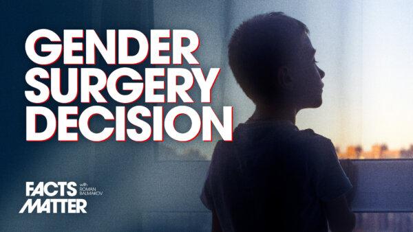 US Supreme Court Allows State Bans on Transgender Procedures for Kids to Remain | Facts Matter
