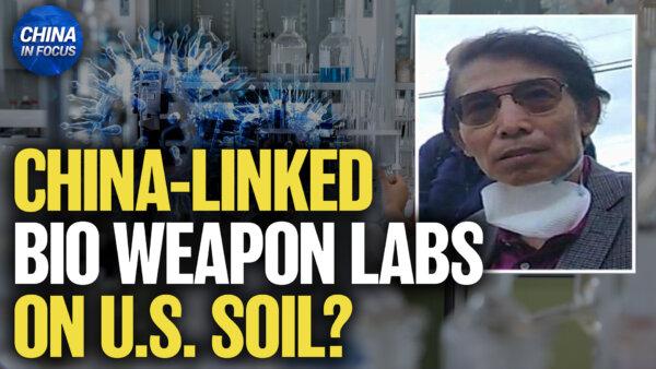 Bioweapon Labs? China-Linked Labs Found in US Cities