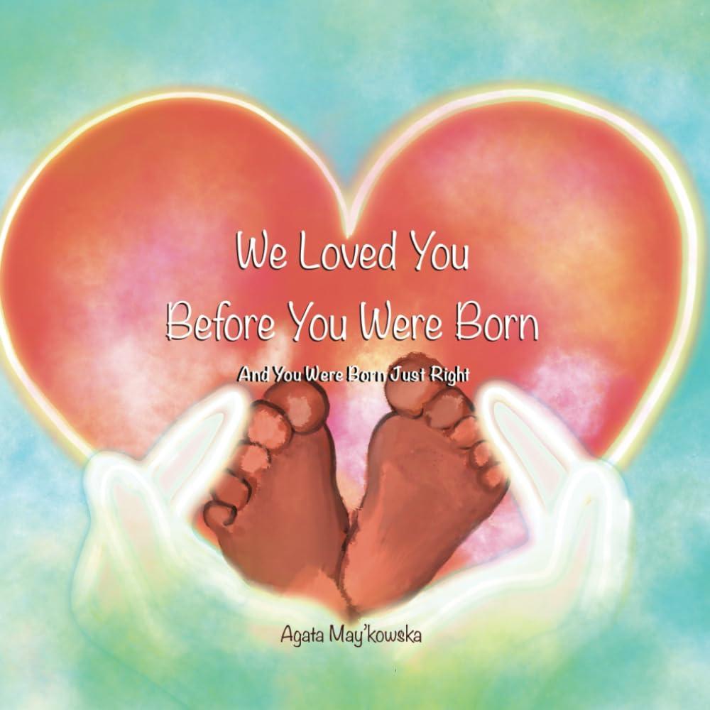 We loved you before you were born Agata May'kowska