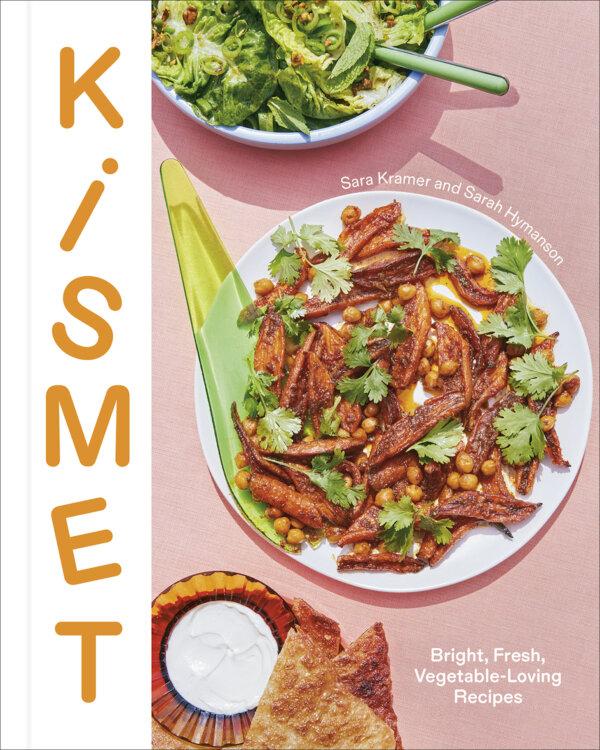 Want to Cook Vegetables Better? The New Kismet Cookbook Shows Us How