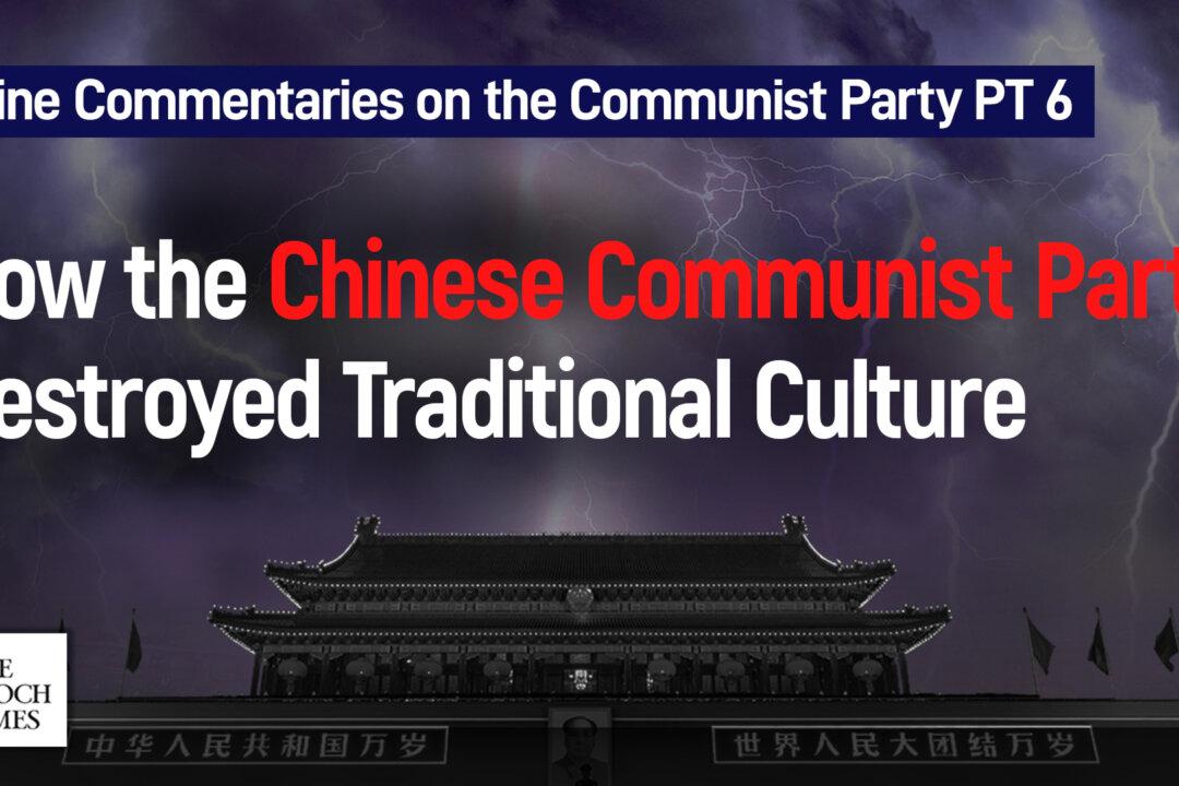 Nine Commentaries on the Communist Party Part 6: On How the Chinese Communist Party Destroyed Traditional Culture